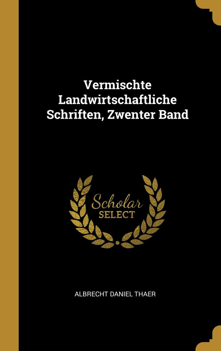 Vermischte Landwirtschaftliche Schriften, Zwenter Band (German Edition)