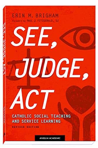 See, Judge, Act: Catholic Social Teaching and Service Learning