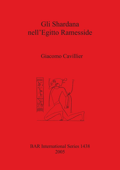 Gli Shardana nell'Egitto Ramesside (BAR International)