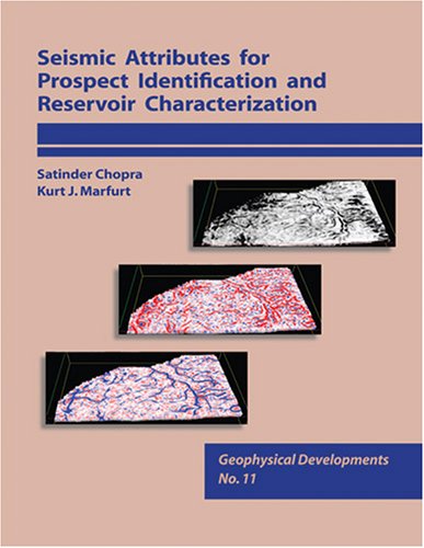 Seismic Attributes for Prospect ID and Reservoir Characterization (Geophysical Developments No. 11) (Seg Geophysical Developments)