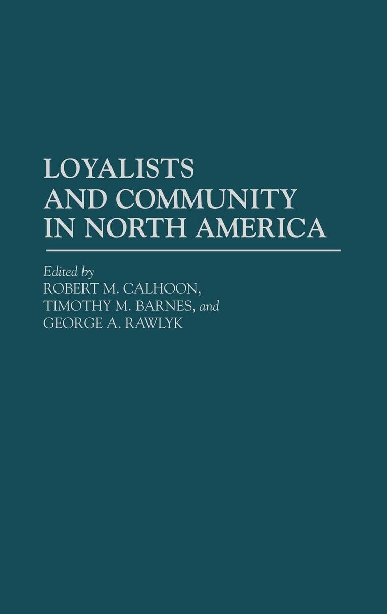Loyalists and Community in North America: (Contributions in American History)