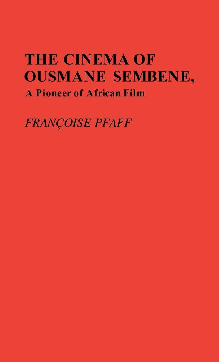 The Cinema of Ousmane Sembene, A Pioneer of African Film (Contributions in Afro-American and African Studies: Contemporary Black Poets)