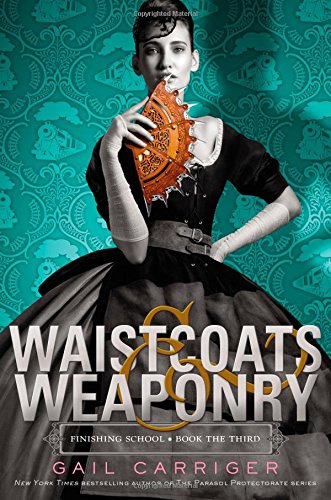 Waistcoats & Weaponry (Finishing School, 3)