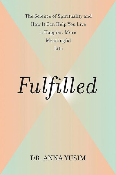 Fulfilled: How the Science of Spirituality Can Help You Live