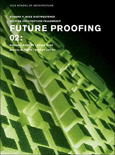 Future Proofing 02: Stuart Lipton, Richard Rogers, Chris Wise and Malcolm Smith (Edward P. Bass Distinguished Visiting Architecture Fellowship)