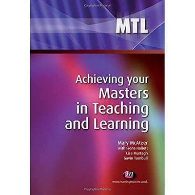 Achieving your Masters in Teaching and Learning (Teaching Handbooks Series)