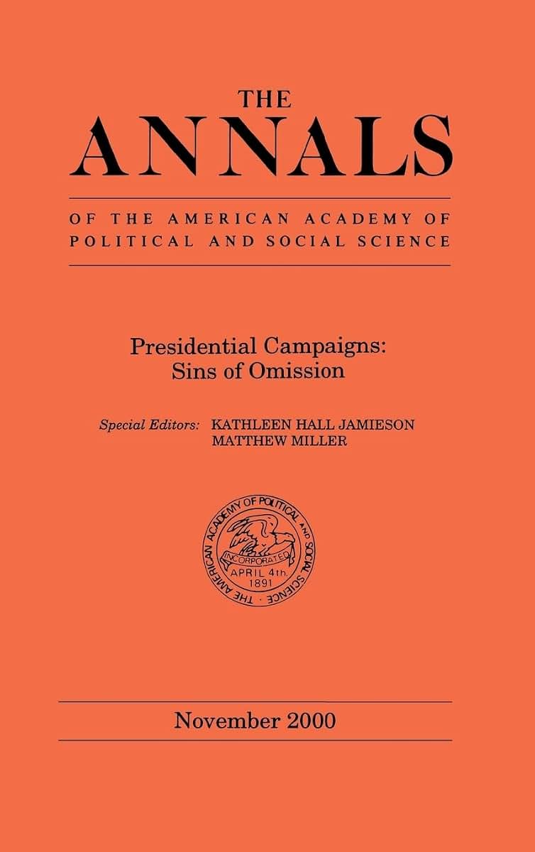 Presidential Campaigns: Sins of Omission (The ANNALS of the American Academy of Political and Social Science Series)