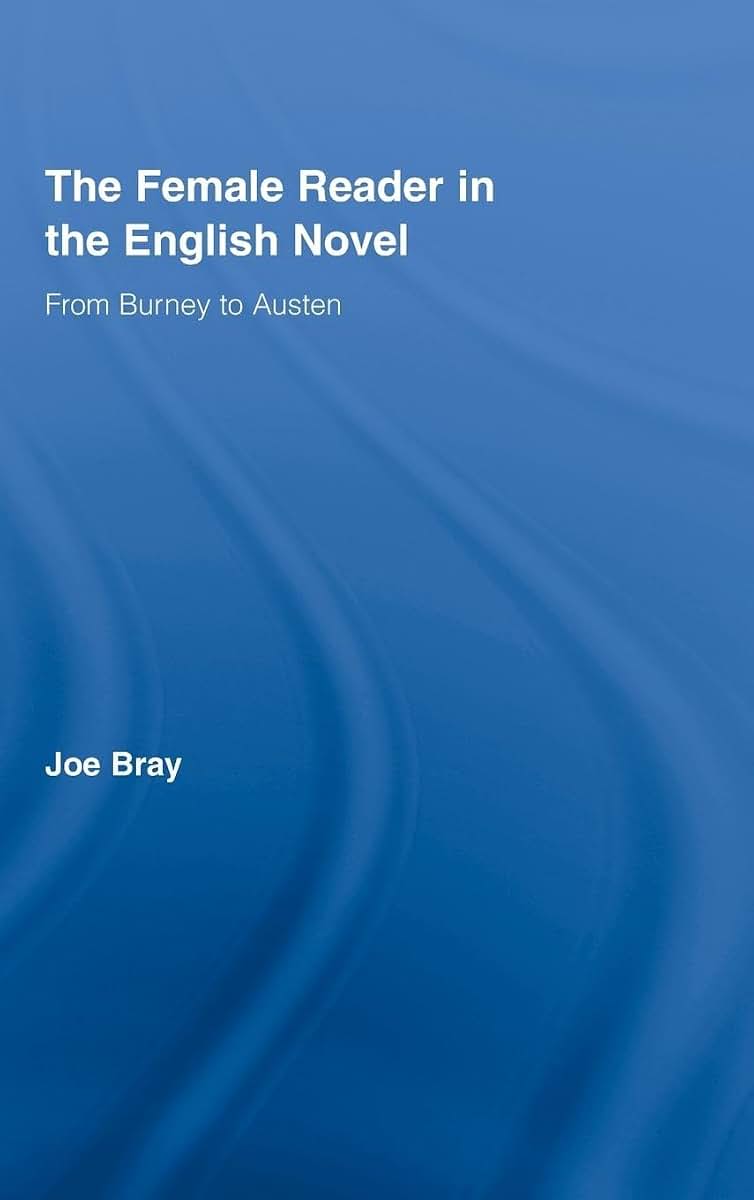 The Female Reader in the English Novel (Routledge Studies in Eighteenth-Century Literature)