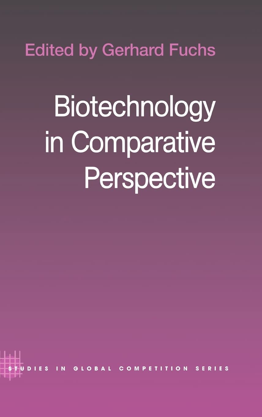 Biotechnology in Comparative Perspective (Routledge Studies in Global Competition)