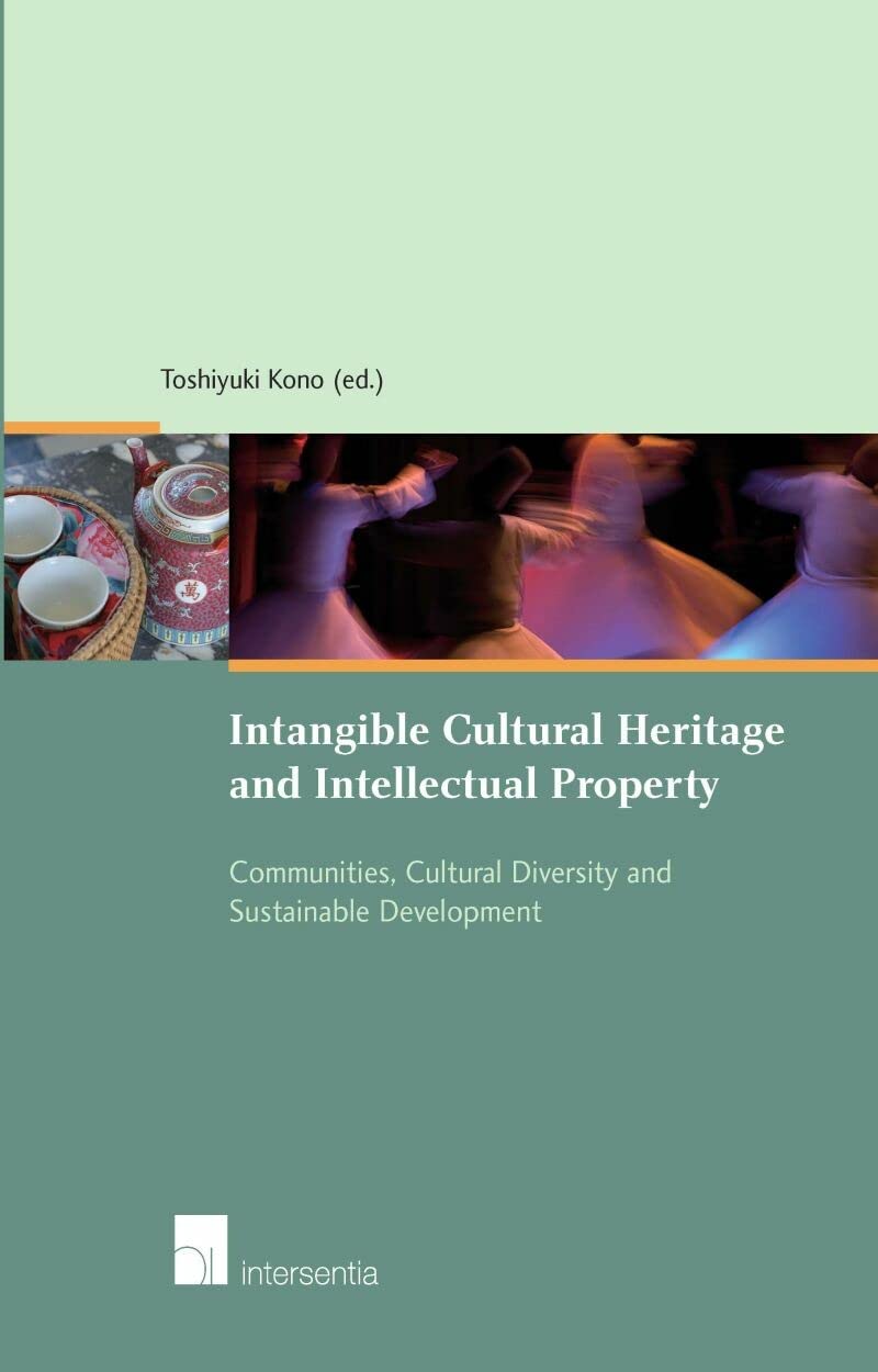 Intangible Cultural Heritage and Intellectual Property: Communities, Cultural Diversity and Sustainable Development