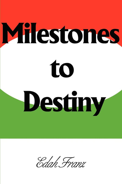 Milestones to Destiny: The story of a woman who never gave up.