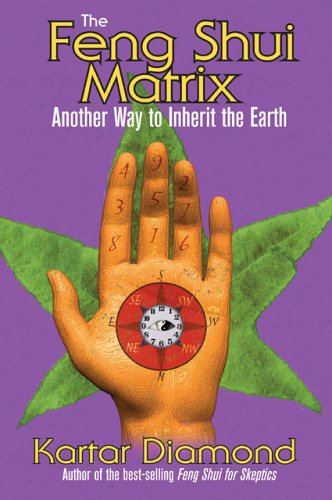 The Feng Shui Matrix: Another Way to Inherit the Earth