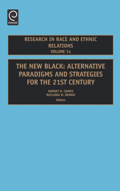 New Black: Alternative Paradigms and Strategies for the 21st Century (Research in Race and Ethnic Relations, 14)
