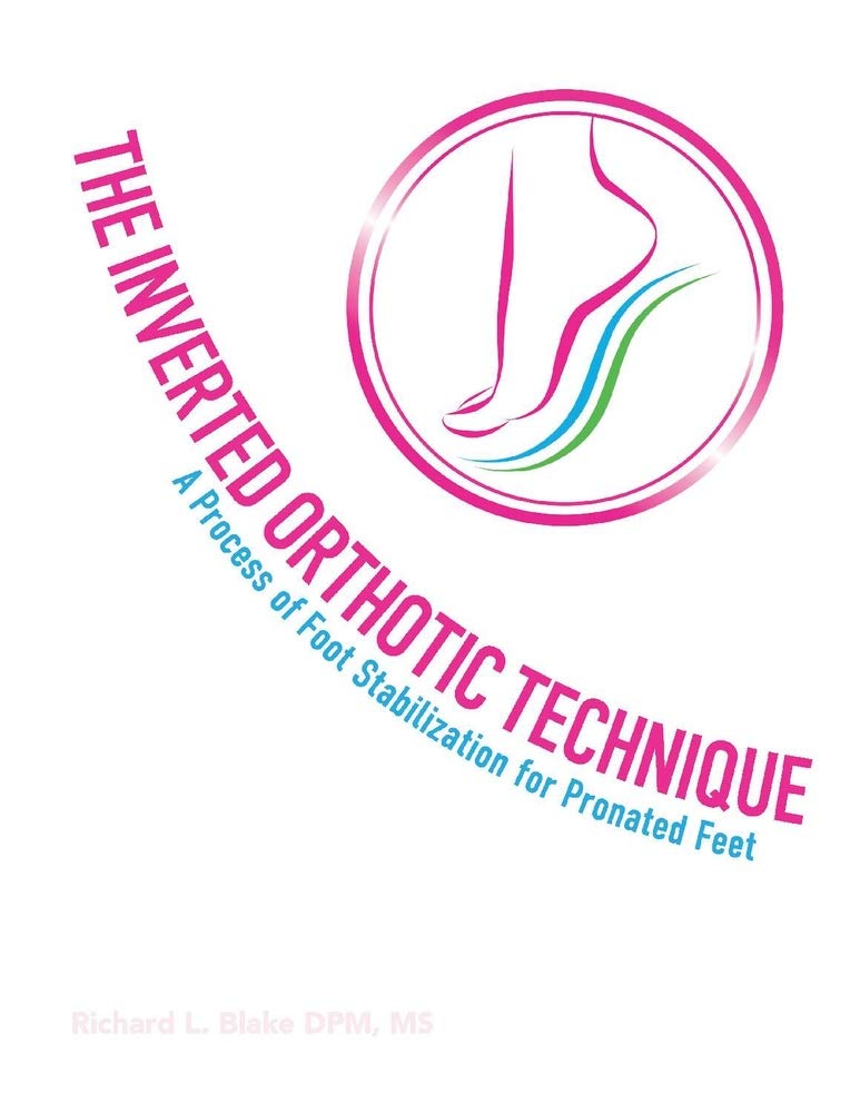 The Inverted Orthotic Technique: A Process of Foot Stabiliza