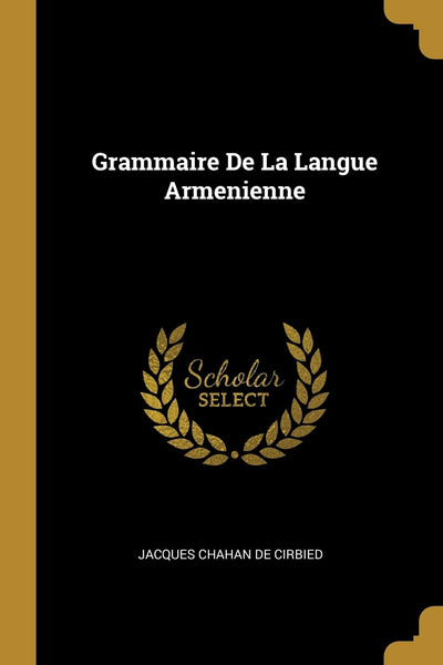 Grammaire De La Langue Armenienne (French Edition)