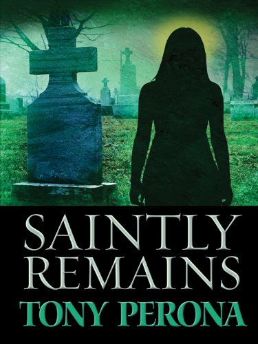Saintly Remains (A Nick Bertetto Mystery)