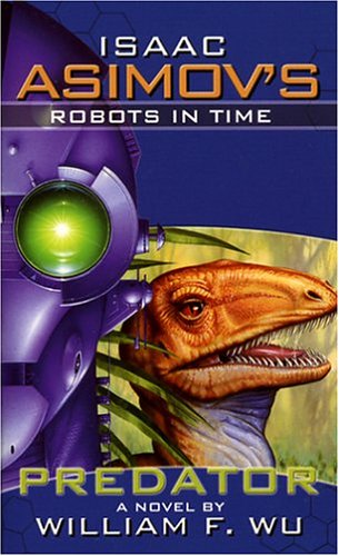 Isaac Asimov's Robots in Time: Book 1: Predator