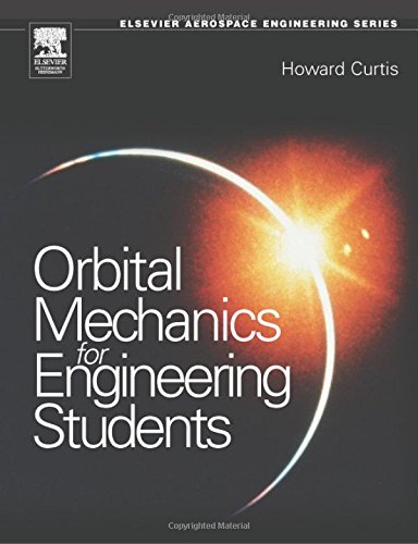 Orbital Mechanics: For Engineering Students (Aerospace Engineering)