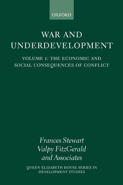 The Economic and Social Consequences of Conflict (War and Underdevelopment, Volume 1)