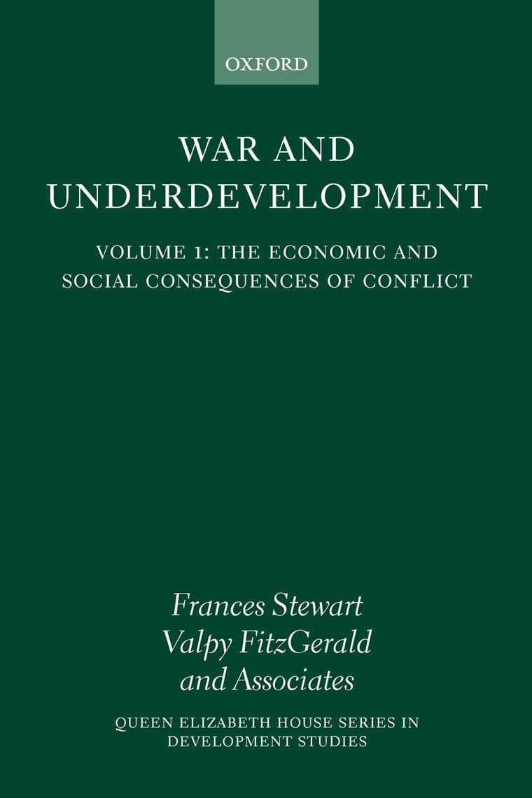 The Economic and Social Consequences of Conflict (War and Underdevelopment, Volume 1)