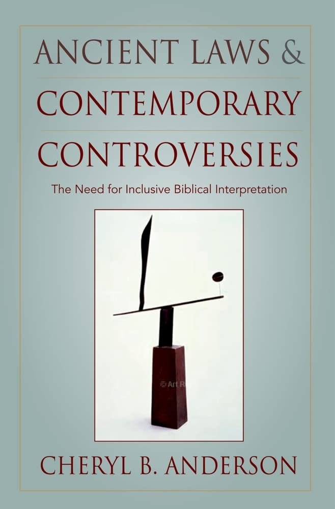 Ancient Laws and Contemporary Controversies: The Need for Inclusive Biblical Interpretation