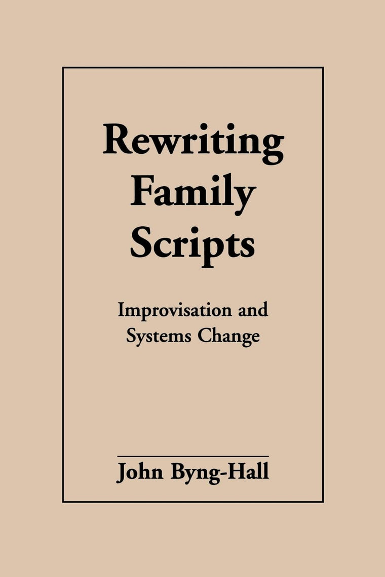Rewriting Family Scripts: Improvisation and Systems Change b