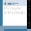 Amos--The Prophet and His Oracles: Research on the Book of Amos