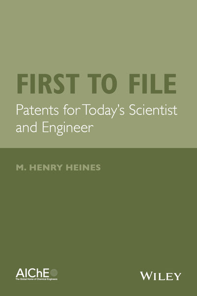 First to File: Patents for Today's Scientist and Engineer