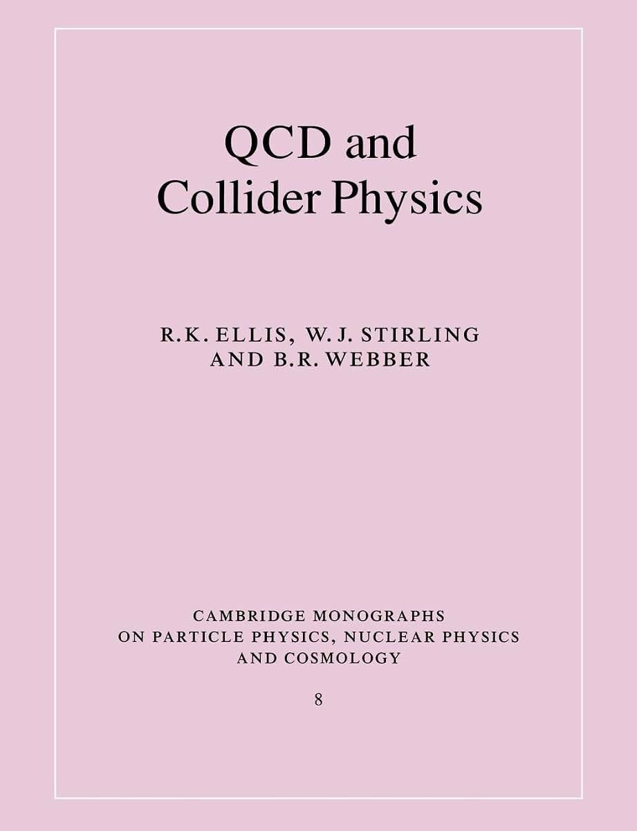 QCD and Collider Physics (Cambridge Monographs on Particle Physics, Nuclear Physics and Cosmology, Series Number 8)
