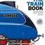 DK The Train Book The Definitive Visual History (DK Definitive Transport Guides).