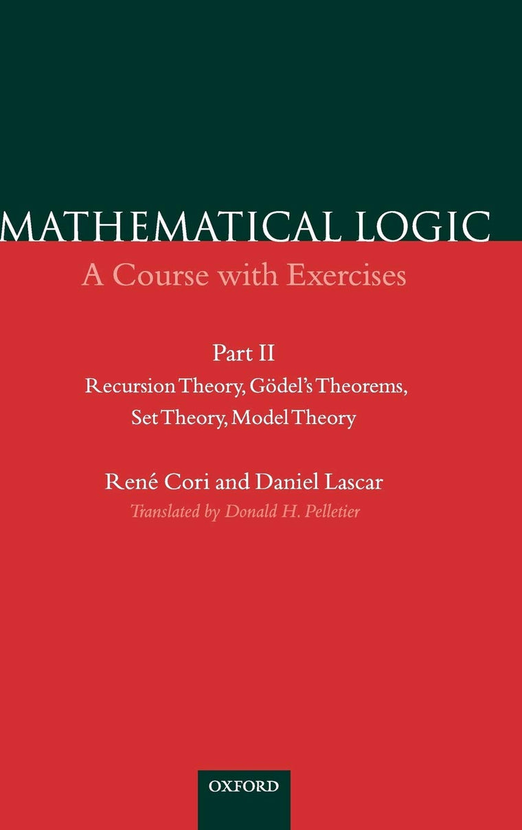 Mathematical Logic: A Course with ExercisesPart II: Recursion Theory, Gdel's Theorems, Set Theory, Model Theory