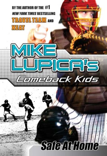 Safe at Home: Mike Lupica's Comeback Kids (Comeback Kids Series)