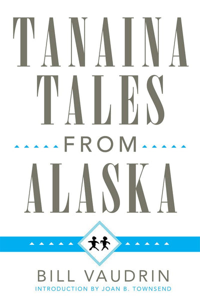 Tanaina Tales from Alaska (The Civilization of the American Indian Series) (Volume 96)