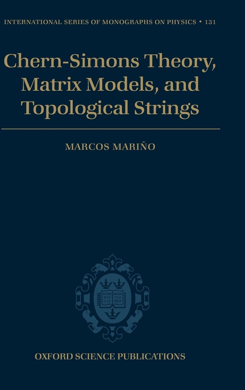 Chern-Simons Theory, Matrix Models, and Topological Strings (International Series of Monographs on Physics)