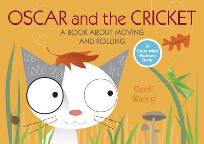 Oscar and the Cricket: A Book About Moving and Rolling (Start with Science)