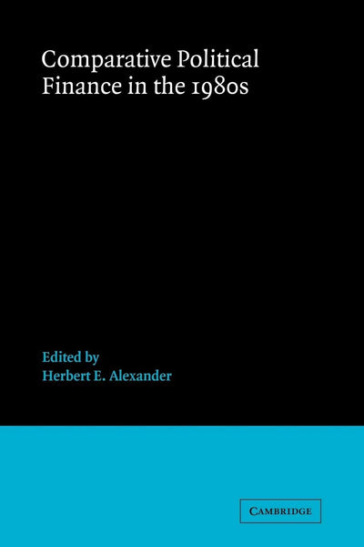 Comparative Political Finance in the 1980s (Advances in Political Science)