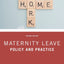 Maternity Leave: Policy and Practice