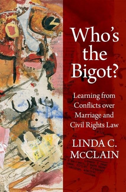 Who's the Bigot?: Learning from Conflicts over Marriage and Civil Rights Law