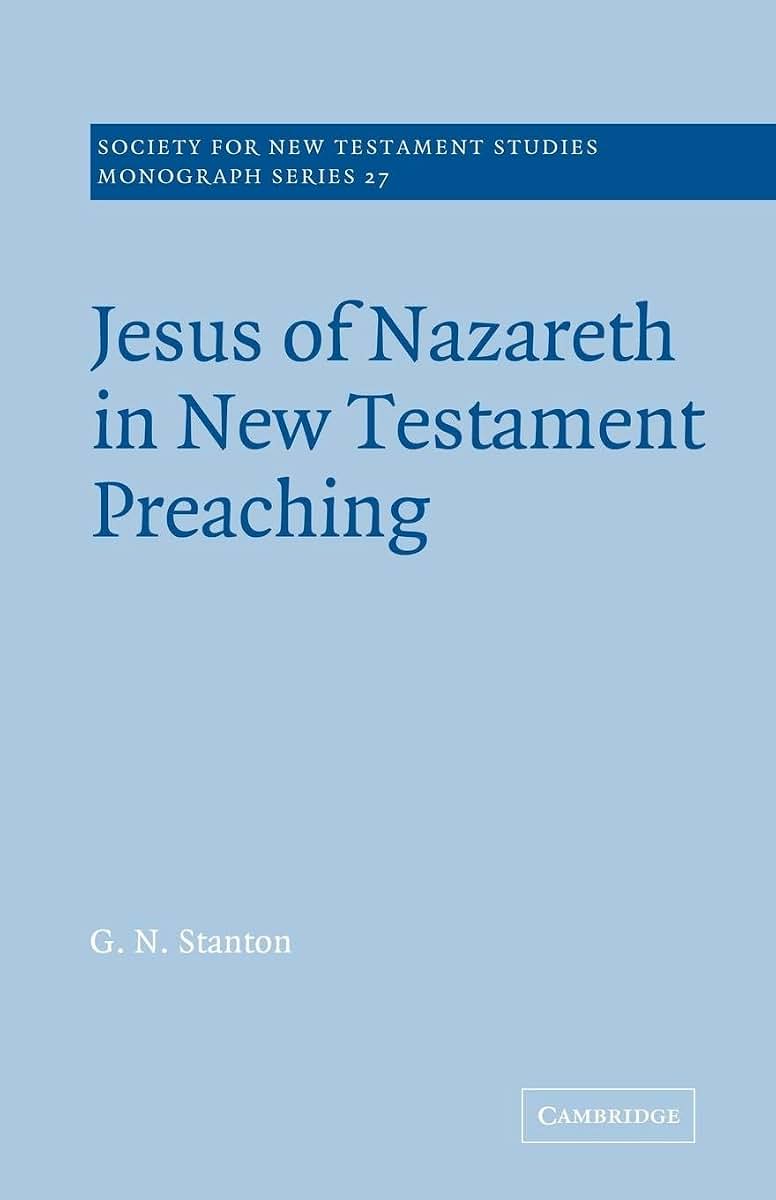 Jesus of Nazareth in New Testament Preaching (Society for New Testament Studies Monograph Series, Series Number 27)