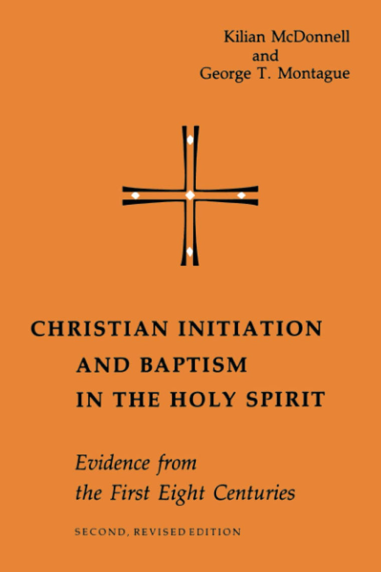 Christian Initiation and Baptism in the Holy Spirit: Evidence from the First Eight Centuries; Second, Revised Edition (Michael Glazier Books)