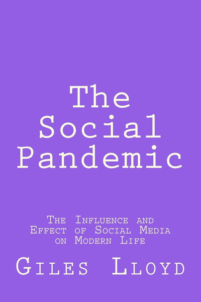 The Social Pandemic: The Influence and Effect of Social Media on Modern Life