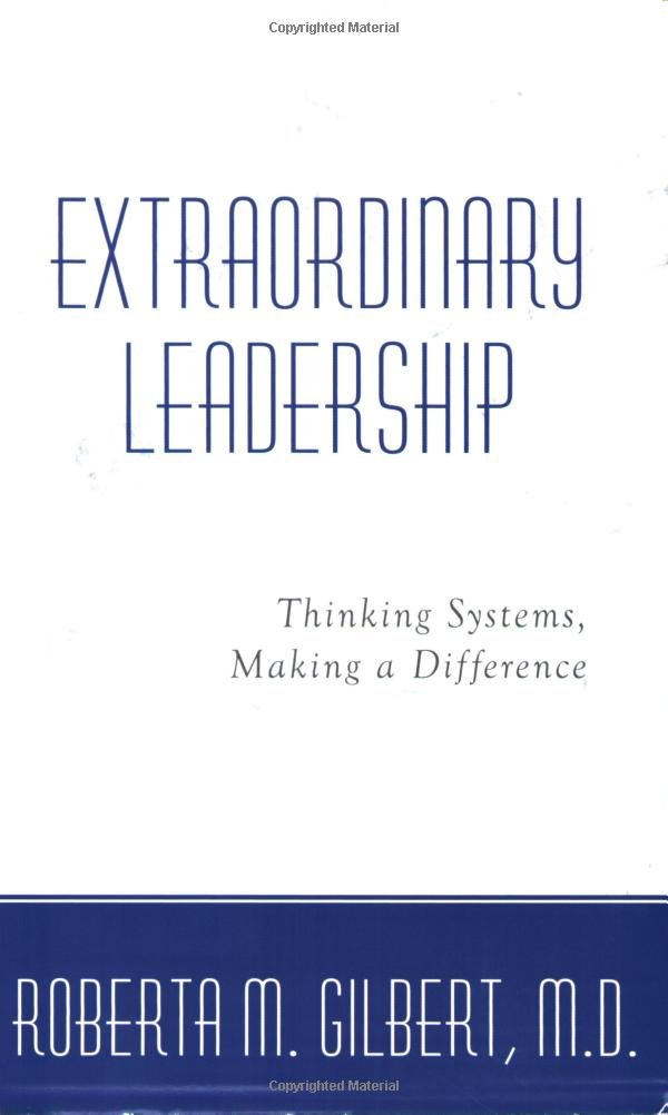 Extraordinary Leadership: Thinking Systems, Making a Difference