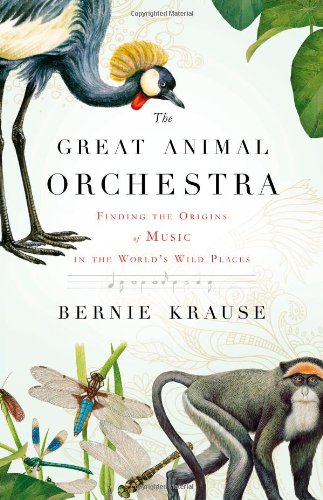 The Great Animal Orchestra: Finding the Origins of Music in