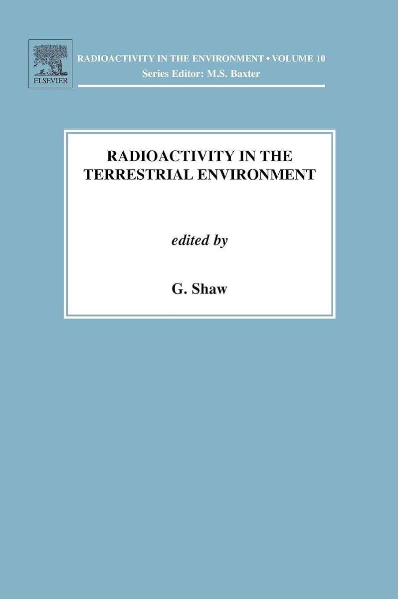 Radioactivity in the Terrestrial Environment (Volume 10) (Radioactivity in the Environment, Volume 10)