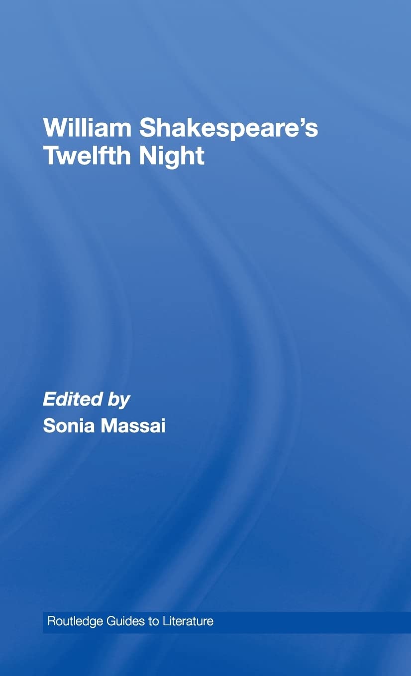 William Shakespeare's Twelfth Night: A Routledge Study Guide and Sourcebook (Routledge Guides to Literature)
