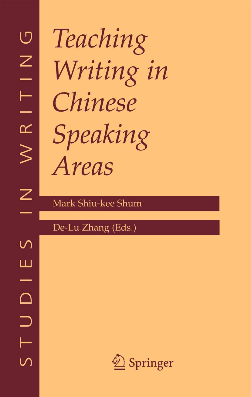 Teaching Writing in Chinese Speaking Areas (Studies in Writing, 16)