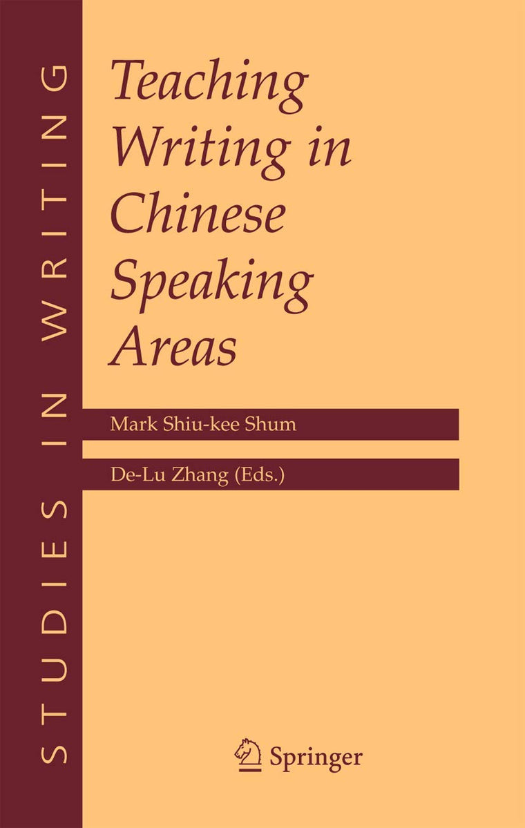 Teaching Writing in Chinese Speaking Areas (Studies in Writing, 16)