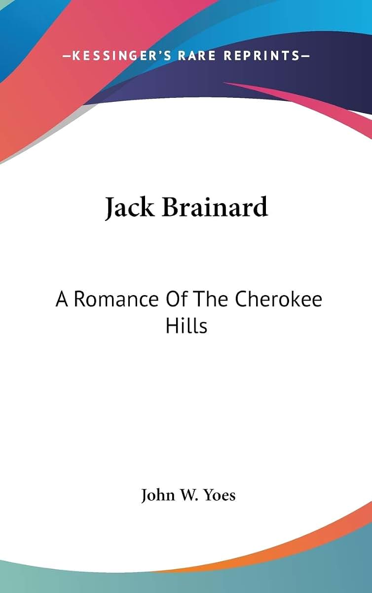 Jack Brainard: A Romance Of The Cherokee Hills
