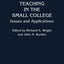 Teaching in the Small College: Issues and Applications (Contributions to the Study of Education, No. 17) (12 Papers)