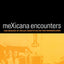 meXicana Encounters: The Making of Social Identities on the Borderlands (American Crossroads) (Volume 12)